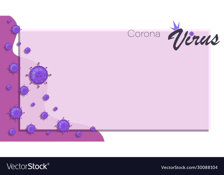 vectorstock,Corona,Virus,Background,Frame,Coronavirus,Cell,Disease,Poster,Attack,Purple,Bacteria,Viral,Science,Medical,Infection,Chinese,Pattern,Seamless,China,Asia,Health,Danger,Lilac,Concept,Dangerous,Respiratory,Alert,Attention,Biohazard,Epidemic,Fatal,Wuhan,Illustration,World,Warning,Flu,Medicine,Vaccine,Human,Global,Risk,Prevention,Lung,Fever,Infected,Pandemic,Syndrome,Quarantine,Outbreak,Pneumonia