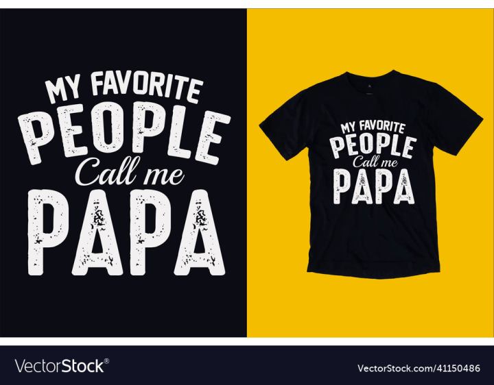 T-Shirt,Design,Shirt,Papa,Graphic,Father,Fathers,Day,Best,Concept,Celebration,Greeting,Decoration,Text,Lettering,Calligraphy,Typography,Poster,Family,Quote,Holiday,Vector,Illustration,Hero,Sign,Vintage,Print,Background,Happy,Saying,Handwritten,Art,Daddy,Super,Toddler,Boy,Daughter,Special,Dad,Message,Love,Mother,Gift,Card,Clothes,Font,Birthday,Fashion,Party,Retro,T,vectorstock