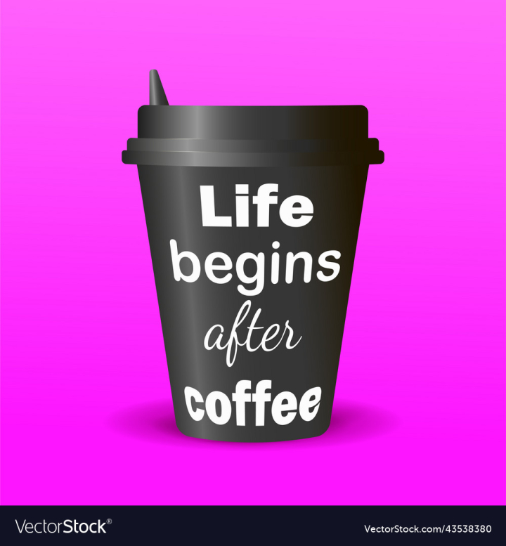 vectorstock,Black,Coffee,Cup,Quote,Design,Food,Drink,Break,Cover,Object,Container,Cafe,Breakfast,Hot,Espresso,Aroma,Font,Heat,Cap,Latte,Beverage,Cappuccino,Caffeine,Disposable,Lid,Inspirational,Graphic,Vector,Illustration,Hand,Drawn,Front,View,Purple,Background,Life,Begins,After,White,Print,Sign,Paper,Shape,Mug,Morning,Shop,Package,Text,Message,Recycling,Mocha,Phrase,Macchiato
