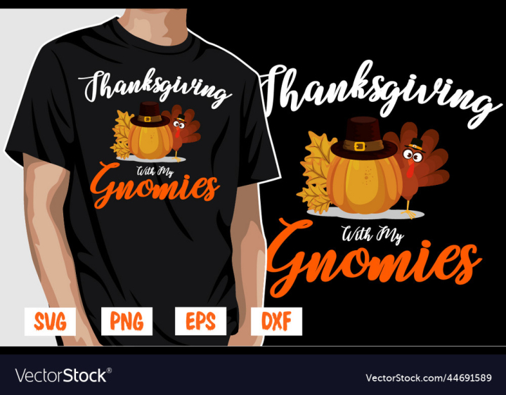 vectorstock,Thanksgiving,Gnomies,Funny,T-Shirt,Turkey,Shirts,Gnome,Thankful,Gnomes,Day,Garden,Happy,Fall,Chillin,With,My,Print,Vector,Shirt,Design,Typography,Graphic,Svg,Cutting,Files,Cut,On,Demand