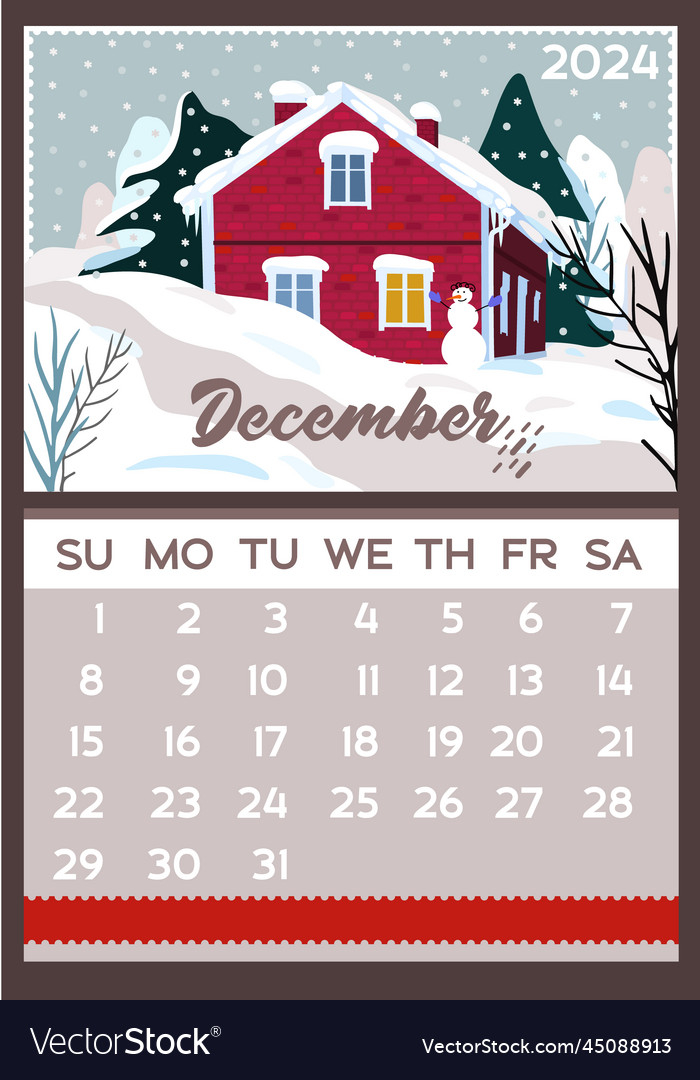vectorstock,December,Calendar,A4,A3,2024,Red,Landscape,House,Christmas,Fir,Tree,Design,Plan,Winter,Paper,Season,Template,Flat,Business,New,Snowflakes,Snowman,Cute,Time,Year,Planner,Month,Number,Reminder,Schedule,Organizer,Monthly,Planning,Cozy,Calender,Vector,Snow,Background,Style,Blue,Table,Color,Green,Abstract,Date,Xmas,Decoration,Festive,Merry,Gray,Annual,Week,Vertical,Agenda,Daily,Deadline,Timetable,Weekly,Chronological,12