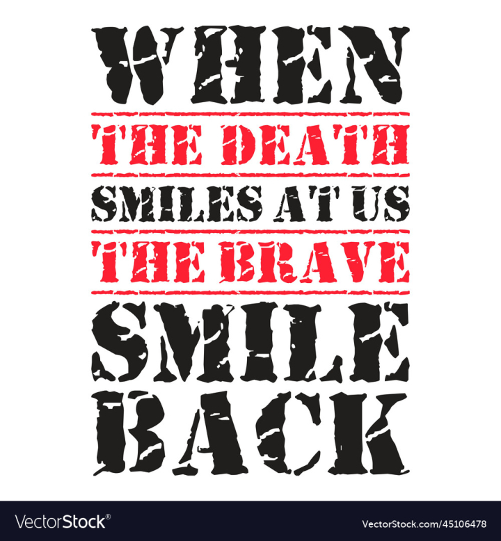 vectorstock,Death,Smile,Brave,Typography,Quote,Motivational,Calligraphy,Poster,Inspiration,Mugs,Lettering,Calligraphic,Motivation,Inspire,Typographic,Inspiring,Tshirt,Inspirational,T,Shirt,Positive,Message,Wisdom,Sticker,Clothes,Bold,Apparel,Merchandise,Hoodie,Tees,Sublimation,Wall,Art,Tee,Tote,Bags