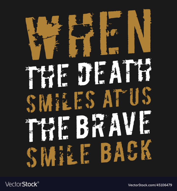 vectorstock,Death,Smile,Brave,Typography,Quote,Motivational,Calligraphy,Poster,Inspiration,Mugs,Lettering,Calligraphic,Motivation,Inspire,Typographic,Inspiring,Tshirt,Inspirational,T,Shirt,Positive,Message,Wisdom,Sticker,Clothes,Bold,Apparel,Merchandise,Hoodie,Tees,Sublimation,Wall,Art,Tee,Tote,Bags