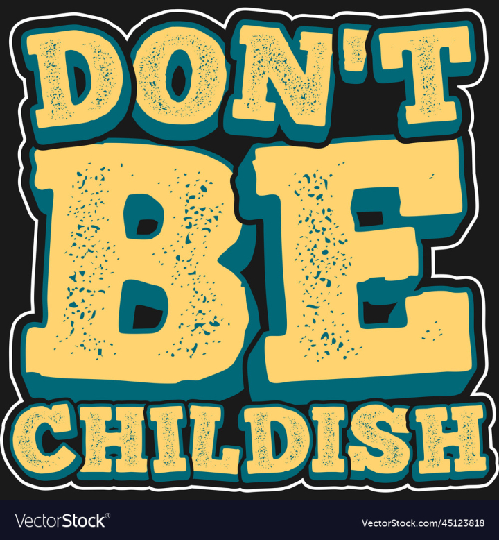 Free: dont be childish motivational typography quote - nohat.cc