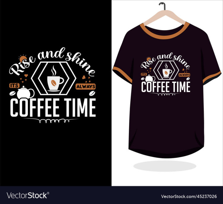 vectorstock,Coffee,T-Shirt,Design,Tshirt,Time,Vector,Rise,And,Shine