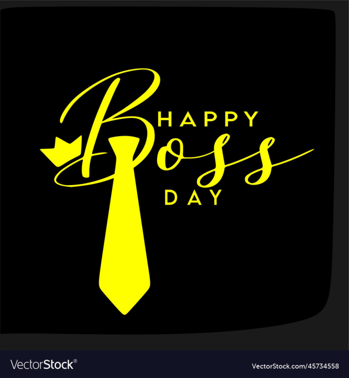 vectorstock,Happy,Background,Day,Boss,Black,Design,Type,Work,Sign,Office,Template,Business,Font,Card,Symbol,Celebration,Typography,Text,Banner,Job,Poster,Corporate,Best,Manager,Success,October,Employee,Leader,Lettering,Vector,Illustration,Art,Man,Logo,White,Drawn,Modern,Event,Hand,Holiday,Calligraphy,Invitation,Decoration,Tie,Isolated,Concept,Executive,Greeting,Anniversary,16