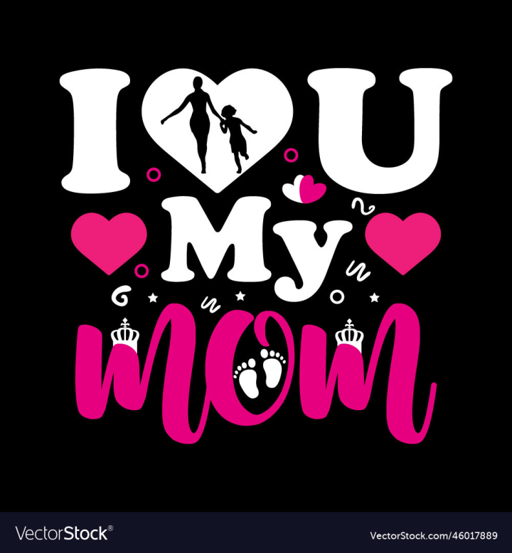 vectorstock,Shirt,Love,Fashion,Clothes,Holiday,Family,Celebration,Apparel,Creative,Concept,Graphic,Vector,Black,Background,Clothing,Design,T,The,Crown,14,May,Proud,Best,Buying,Girl,Happy,Style,Woman,Female,Font,Heart,Message,Trendy,Mommy,Illustration,Mom,Quotes