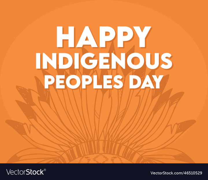vectorstock,Happy,Day,Indigenous,Peoples,Background,Design,World,People,Event,Native,Element,Card,Holiday,Human,Celebration,Culture,International,American,Banner,Ethnic,History,Poster,Concept,Traditional,National,America,Awareness,Heritage,Graphic,Vector,Illustration,Icon,Indian,Silhouette,Group,Festival,Typography,Global,Text,Persons,Tribal,Worldwide,August,Universal,Respect,Campaign,Art,Post,Resources