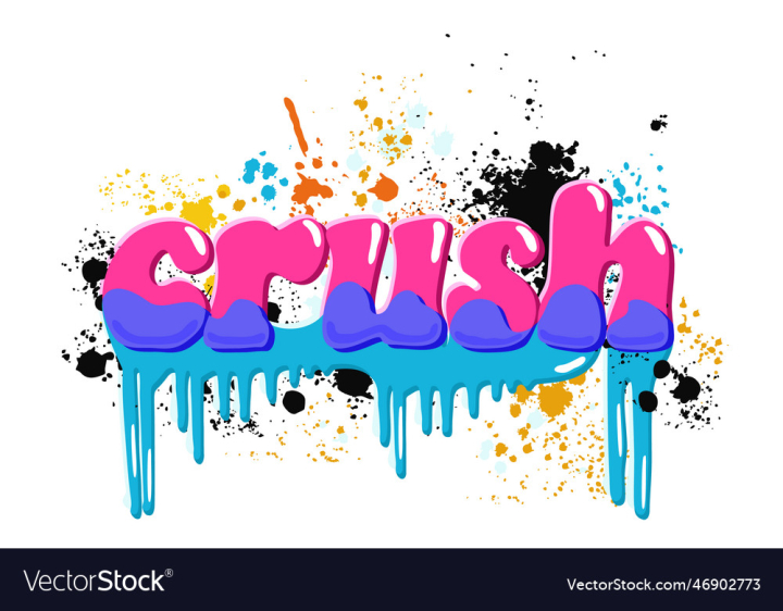 vectorstock,Graffiti,Bright,Crush,Lettering,Style,Isolated,Vector,Print,Drawing,Type,Street,Modern,Sign,Color,Font,Culture,Typography,Calligraphy,Splash,Decoration,Glossy,Colorful,Shiny,Creative,Poster,Liquid,Illustration,Artwork,Love,Youth,Paint,Black,Design,Grunge,Urban,Spray,Ink,Wall,Drip,Hip,Character,Text,Splatter,Grungy,Concept,Vandalism,Art