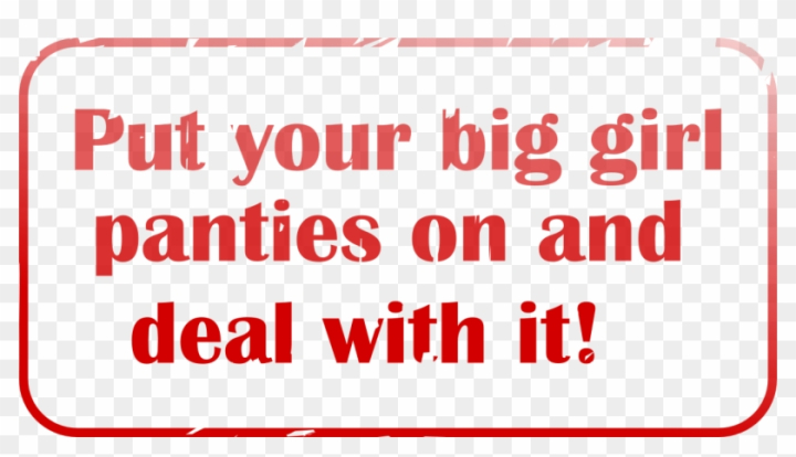 Free: Big Girls Pants - Put On Your Big Girl Panties And Deal With It 