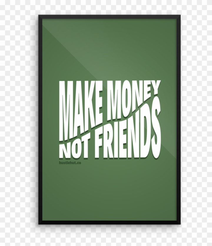 Make Money Not Friends Poster for Sale by Sour Soul  Redbubble